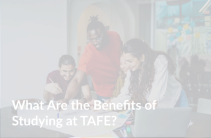 Benefits of studying at TAFE